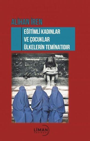 Egitimli Kadinlar ve Cocuklar Ülkenin Teminatidir Egitimli Kadinlar ve Cocuklar Ülkenin Teminatidir