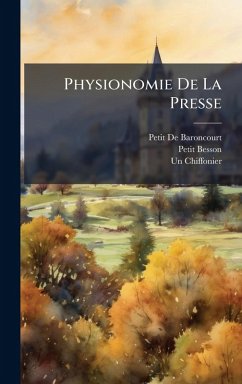 Physionomie De La Presse - De Baroncourt, Petit; Besson, Petit; Chiffonier, Un