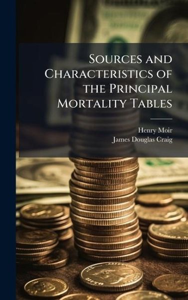 Sources and Characteristics of the Principal Mortality Tables