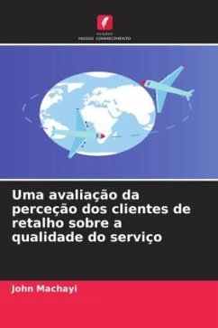 Uma avaliação da perceção dos clientes de retalho sobre a qualidade do serviço - Machayi, John