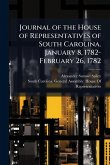 Journal of the House of Representatives of South Carolina. January 8, 1782-February 26, 1782