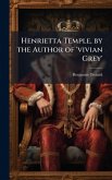Henrietta Temple, by the Author of 'vivian Grey'