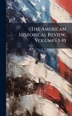 The American Historical Review, Volumes 1-10