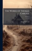 The Works of Thomas Carlyle The Works of Thomas Carlyle