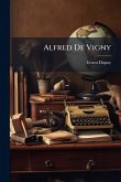 Alfred De Vigny Alfred De Vigny