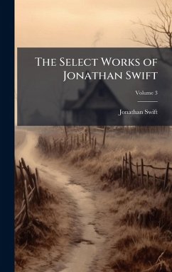 The Select Works of Jonathan Swift - Swift, Jonathan