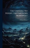 The Universe No Desert, the Earth No Monopoly The Universe No Desert, the Earth No Monopoly