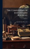The Confessions of Jean Jacques Rousseau The Confessions of Jean Jacques Rousseau