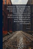 Modèles De LittÃ(c)rature Française; Ou, Morceaux Choisis En Prose Et En Vers Des Meilleurs Ã‰crivains Depuis Le Xvie Siècle Jusqu'Ã Nos Jours, Avec Des Notices Biographiques Et LittÃ(c)raires