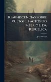 Reminiscencias Sobre Vultos E Factos Do Imperio E Da Republica