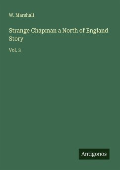 Strange Chapman a North of England Story - Marshall, W.
