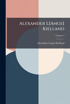 Alexander L[Ange] Kielland - Kielland, Alexander Lange