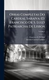 Obras Completas Do Cardeal Saraiva (D. Francisco De S. Luiz) Patriarcha De Lisboa