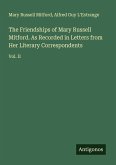 The Friendships of Mary Russell Mitford. As Recorded in Letters from Her Literary Correspondents