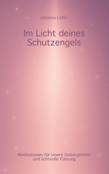 Im Licht deines Schutzengels Im Licht deines Schutzengels