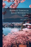 Rambles Through Japan Without a Guide Rambles Through Japan Without a Guide