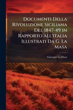 Cover Documenti Della Rivoluzione Siciliana Del 1847-49 in Rapporto All'italia Illustrati Da G. La Masa