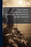 The Gospel According to St. Matthew, With Notes, by M.F. Sadler The Gospel According to St. Matthew, With Notes, by M.F. Sadler