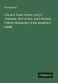 Life and Times of Mrs. Lucy G. Thurston, Wife of Rev. Asa Thurston, Pioneer Missionary to the Sandwich Island