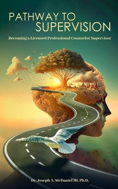 Pathway to Supervision - McDaniel III, Ph. D Joseph A.