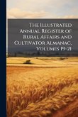 The Illustrated Annual Register of Rural Affairs and Cultivator Almanac, Volumes 19-21 The Illustrated Annual Register of Rural Affairs and Cultivator Almanac, Volumes 19-21