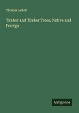 Timber and Timber Trees, Native and Foreign
