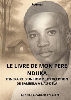 LE LIVRE DE MON PERE NDUKA - Migna, La Cabane Eclairee LE LIVRE DE MON PERE NDUKA - Migna, La Cabane Eclairee