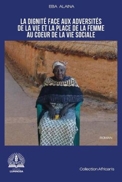 Cover La dignité face aux adversités de la vie et la place de la femme au c¿ur de la vie sociale