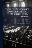 Ã‰cole Des CondamnÃ(c)s, Conferences Sur La MoralitÃ(c) Des Lois PÃ(c)nales
