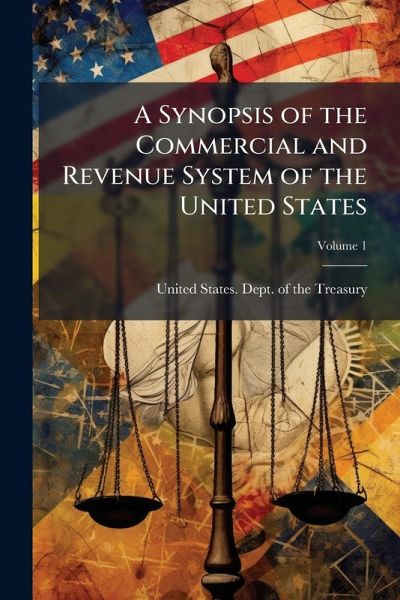 A Synopsis of the Commercial and Revenue System of the United States A Synopsis of the Commercial and Revenue System of the United States