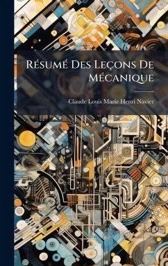 RÃ(c)sumÃ(c) Des Leçons De MÃ(c)canique - Navier, Claude Louis Marie Henri