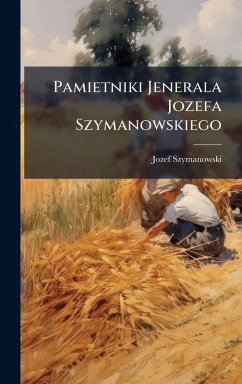 Cover Pamietniki Jenerala Jozefa Szymanowskiego