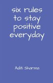 Six Rules to Stay Positive Everyday Six Rules to Stay Positive Everyday