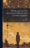 Problems in the Different Branches of Philosophy