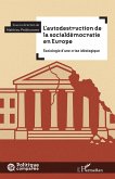 L'autodestruction de la socialdémocratie en Europe L'autodestruction de la socialdémocratie en Europe