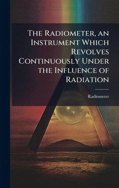 Cover The Radiometer, an Instrument Which Revolves Continuously Under the Influence of Radiation