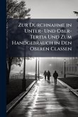 Zur Durchnahme in Unter- Und Ober-Tertia Und Zum Handgebrauch in Den Oberen Classen