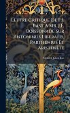 Lettre Critique De F.J. Bast Ã€ Mr. J.F. Boissonade Sur Antoninus Liberalis, Parthenius Et AristÃ(c)nète