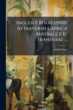 Inglesi E Boeri (1900) Attraverso L'africa Australe E Il Transvaal ... - Rossi, Adolfo