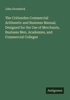 Cover The Crittenden Commercial Arithmetic and Business Manual, Designed for the Use of Merchants, Business Men, Academies, and Commercial Colleges