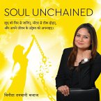 Soul Unchained - Rediscover Yourself, Heal from Within, and Embrace Your Purpose (Hindi Edition) Soul Unchained - Rediscover Yourself, Heal from Within, and Embrace Your Purpose (Hindi Edition)