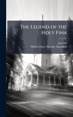 The Legend of the Holy Fina - Joannes; Mansfield, Mildred Mary Blancke