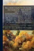 Relation Complète Du Sacre De Charles X, Avec Toutes Les Modifications Introduites Dans Les Prières Et Les CÃ(c)rÃ(c)monies Et La Liste De Tous Les Fonctionnaires Publics Qui Ont ÃtÃ(c) AppelÃ(c)s Au Sacre Par Lettres Closes Relation Complète Du Sacre De Charles X, Avec Toutes Les Modifications Introduites Dans Les Prières Et Les CÃ(c)rÃ(c)monies Et La Liste De Tous Les Fonctionnaires Publics Qui Ont ÃtÃ(c) AppelÃ(c)s Au Sacre Par Lettres Closes