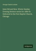 Isms Old and New. Winter Sunday Evening Sermon-series for 1880-81 Delivered in the First Baptist Church, Chicago