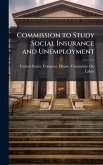 Commission to Study Social Insurance and Unemployment Commission to Study Social Insurance and Unemployment