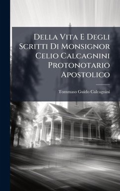 Cover Della Vita E Degli Scritti Di Monsignor Celio Calcagnini Protonotario Apostolico