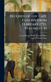 Records of the Cape Colony From February 1793, Volumes 1-35
