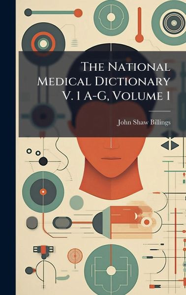 The National Medical Dictionary V. 1 A-G, Volume 1