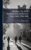 Bidrag Til Den Danske Folkeskoles Historie 1784-1818 Bidrag Til Den Danske Folkeskoles Historie 1784-1818