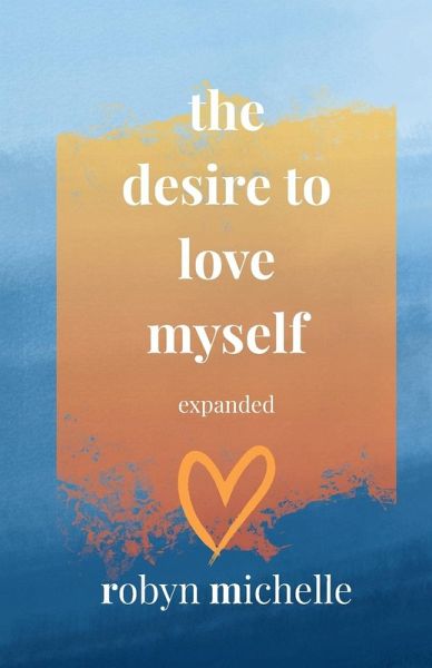 The Desire To Love Myself Expanded The Desire To Love Myself Expanded